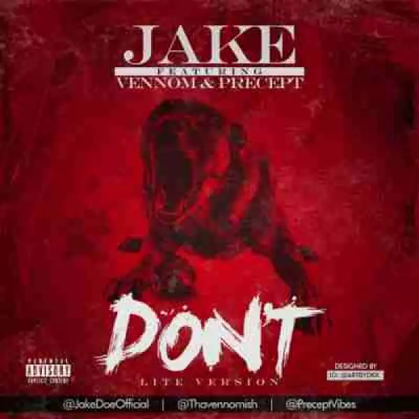 Jake - “Dont” (Lite) ft. Vennom & Precept